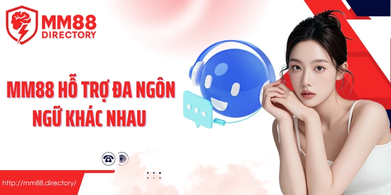 MM88 hỗ trợ đa ngôn ngữ khác nhau 