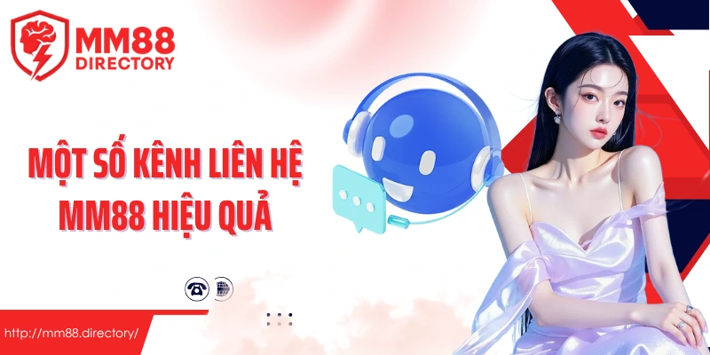 Một số kênh liên hệ MM88 hiệu quả