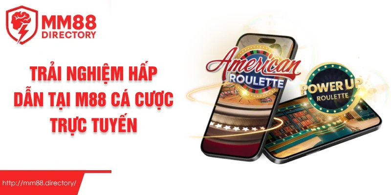 Trải nghiệm hấp dẫn tại M88 cá cược trực tuyến